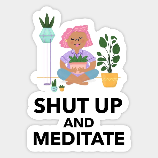 Shut Up And Meditate Sticker by Jitesh Kundra